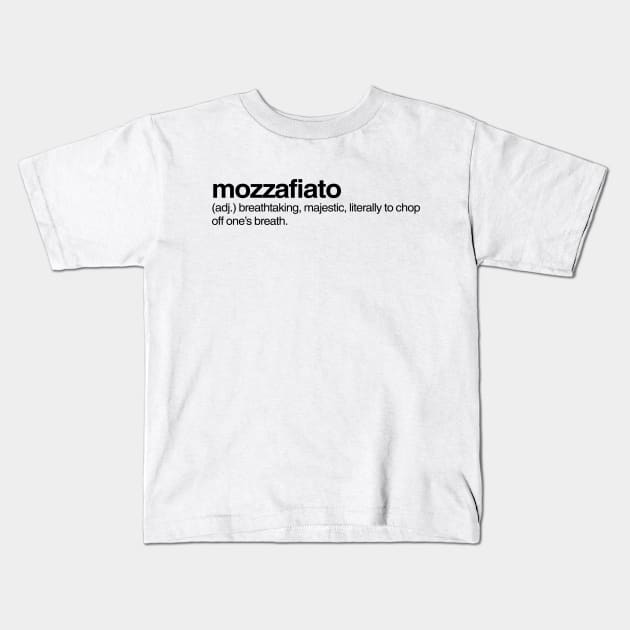 Mozzafiato Kids T-Shirt by Onomatophilia